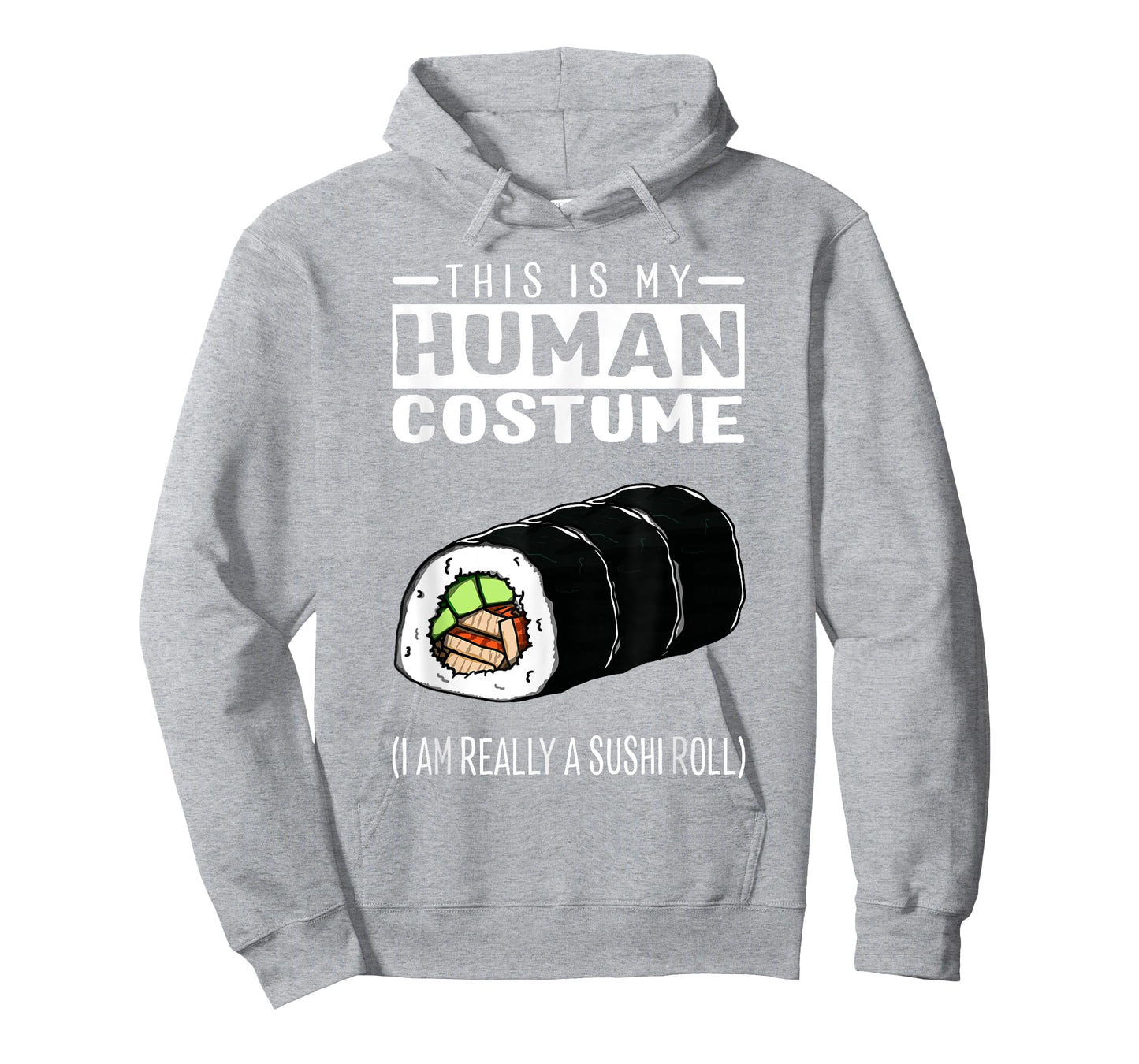 This Is My Human Costume I Am Really A Sushi Roll T Shirt