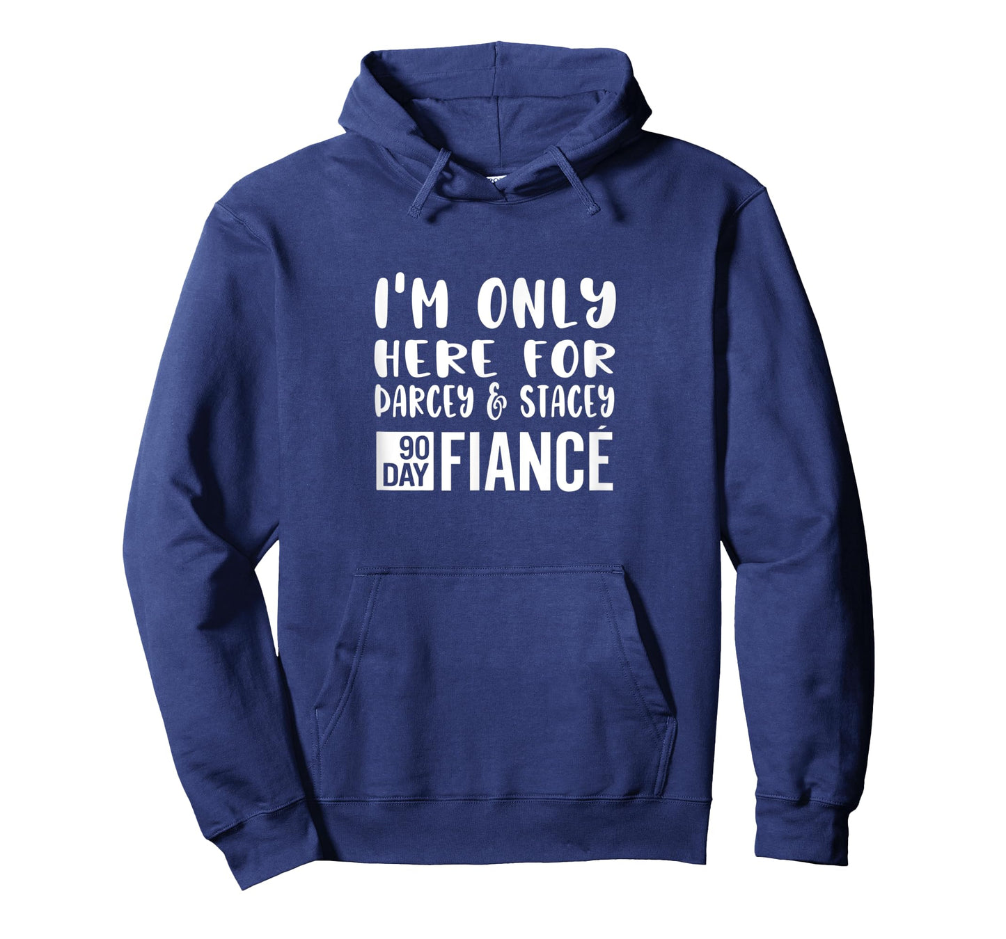 I'm Only Here For Darcey Stacey Funny 90Day Fiance Gag Gift T-Shirt