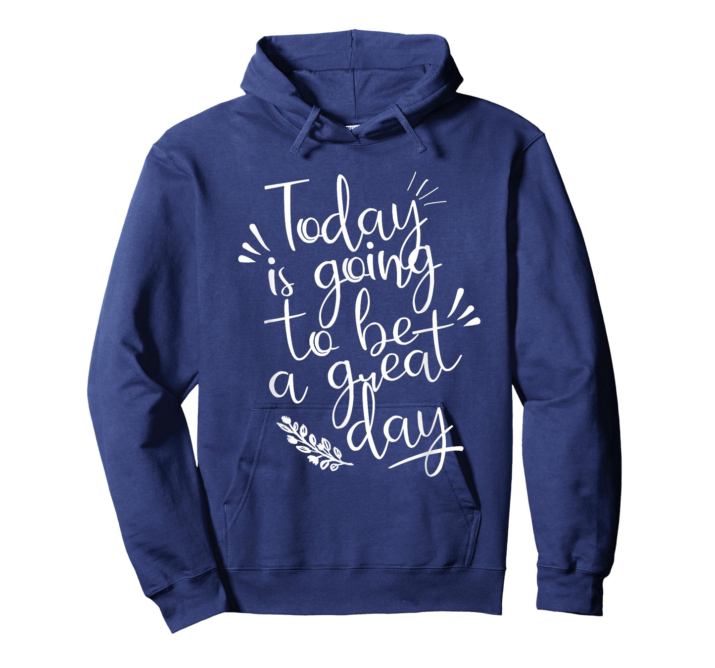 Today is going to be a Great Day Inspirational Shirt T-Shirt