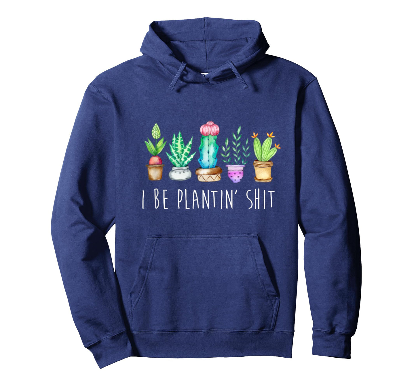 I Be Plantin' Shit Cactus Succulents Funny Plant Garden T-Shirt