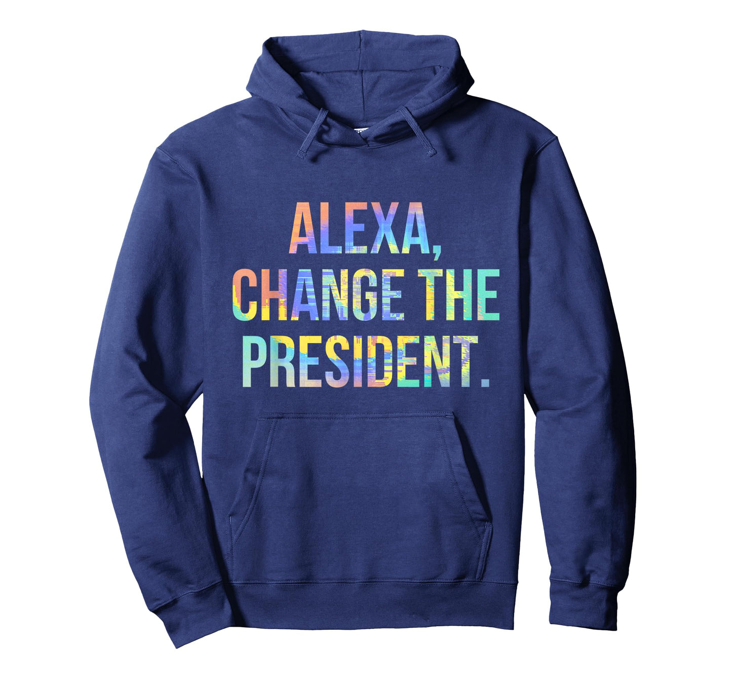 Alexa Change the President Funny Tie-Dye T-Shirt