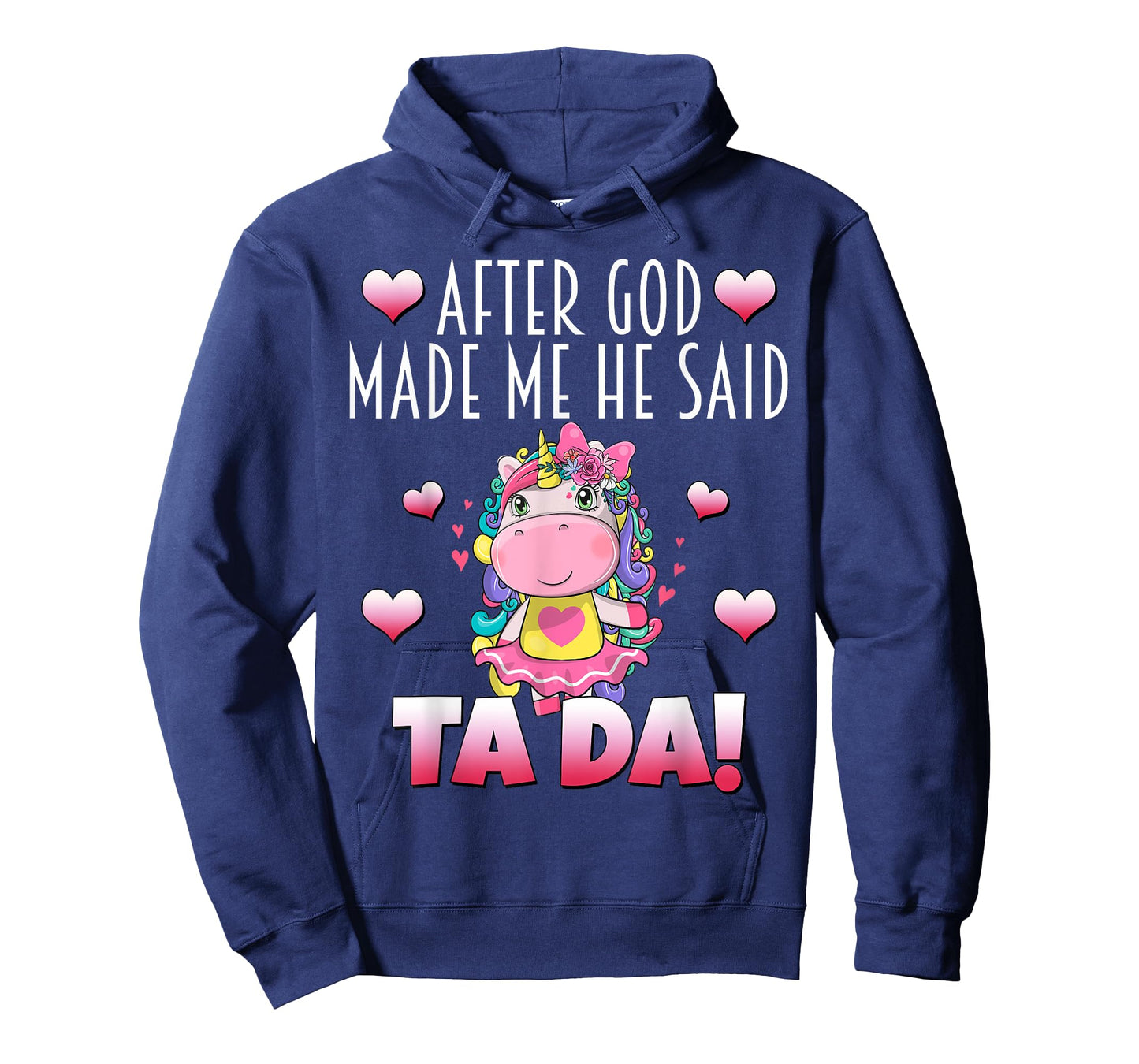 After GOD made Me He Said Ta-Da! Cute Adorable Baby Unicorn T-Shirt