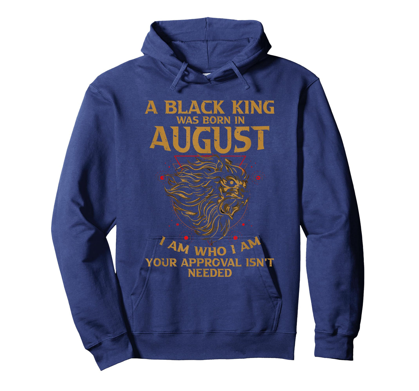A Black King Was Born In August I Am Who - I Am Lion Pride T-Shirt