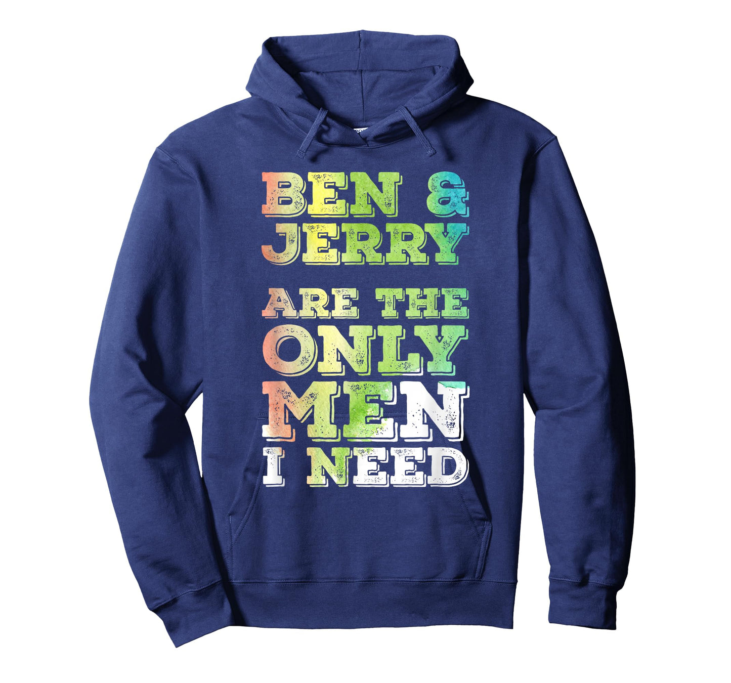 Ben & Jerry are The ONLY Men I Need T-Shirt