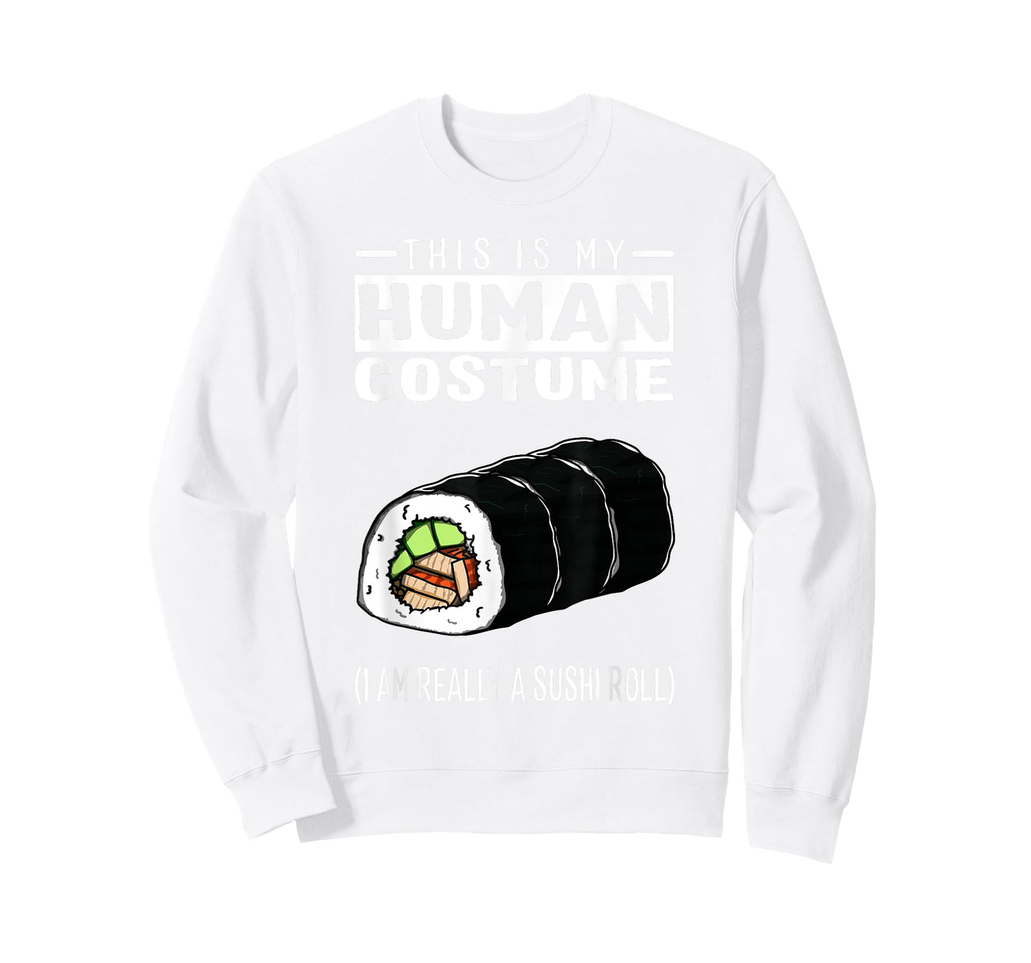 This Is My Human Costume I Am Really A Sushi Roll T Shirt