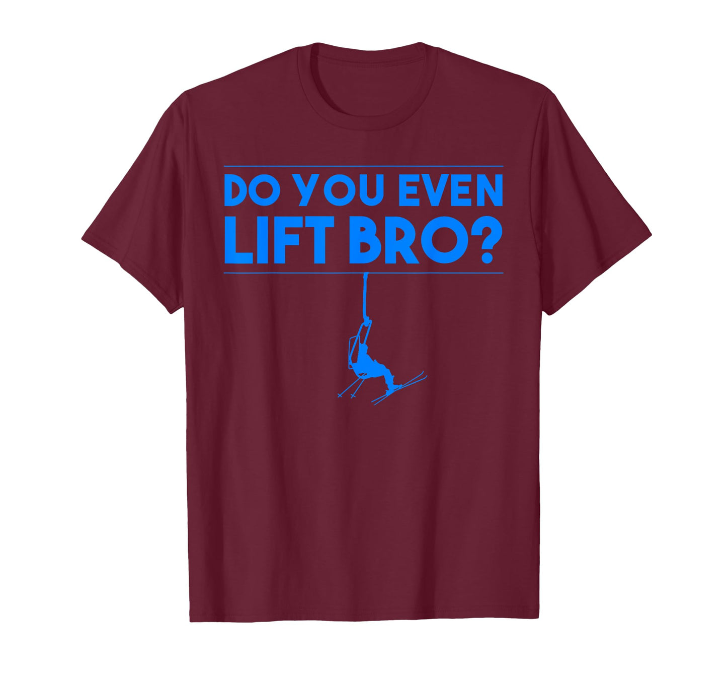 Funny Do You Even Lift Bro Gift | Cute Skiing Lover Men Boys T-Shirt