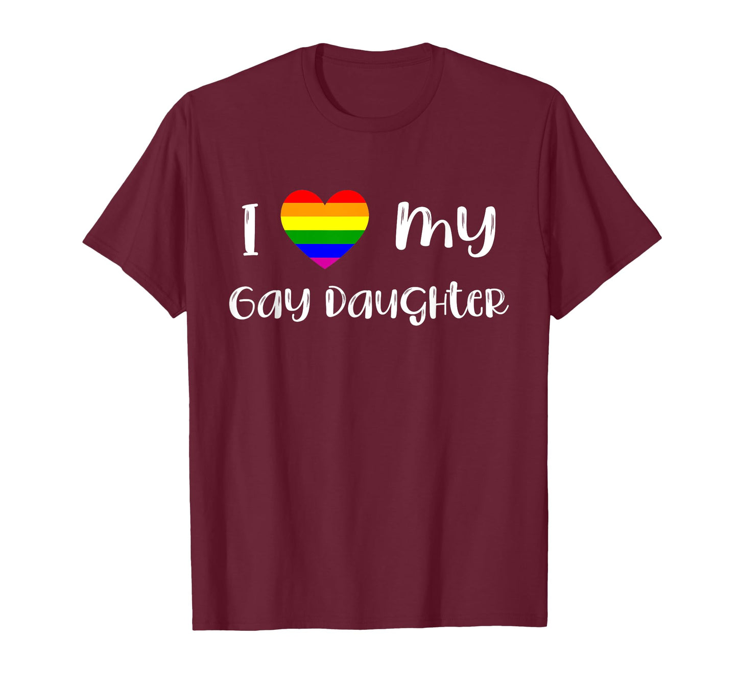 I Love My Gay Daughter LGBTQ Gay Pride Month Love Is Love T-Shirt