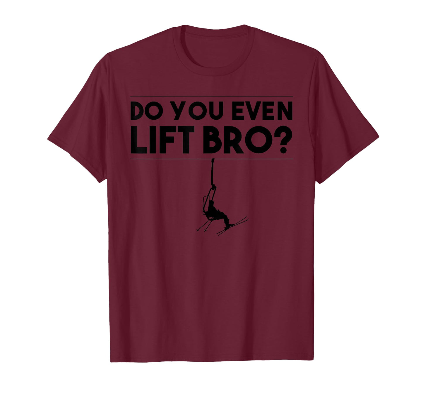Funny Do You Even Lift Bro Gift | Cute Skiing Lover Men Boys T-Shirt