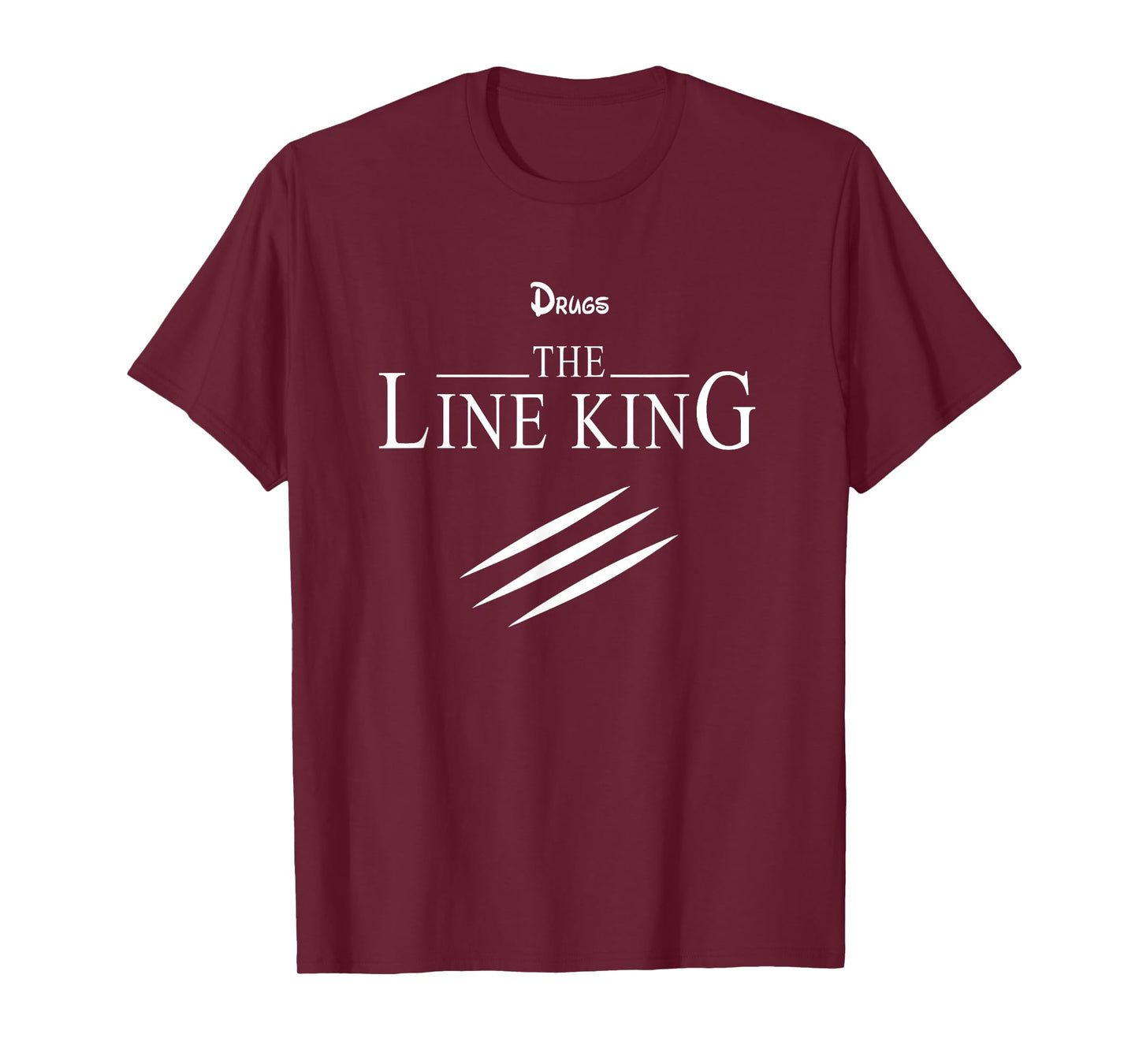 Funny Drugs The Line King Design Gift T-Shirt