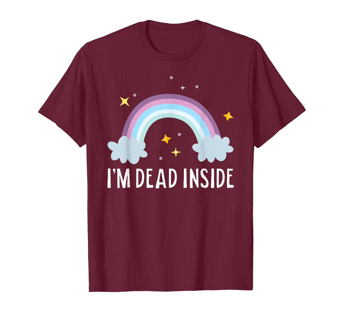 I'm Dead Inside Happy Rainbow Funny Depressed T-Shirt T-Shirt
