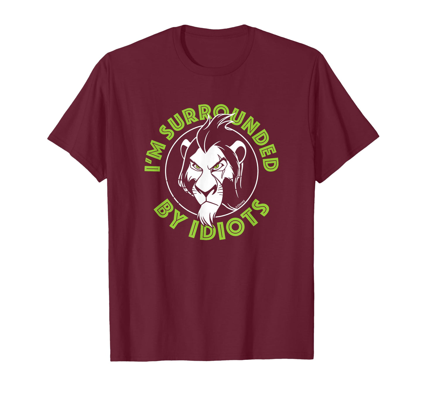 Lion King - Scar: I'm Surrounded by Idiots T-Shirt