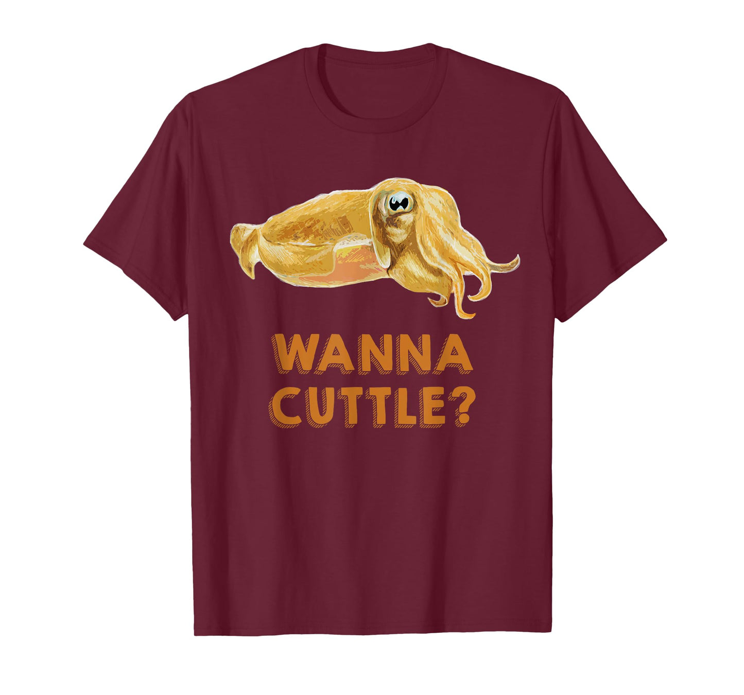 Wanna Cuttle Cuttlefish Tee Shirt T-Shirt