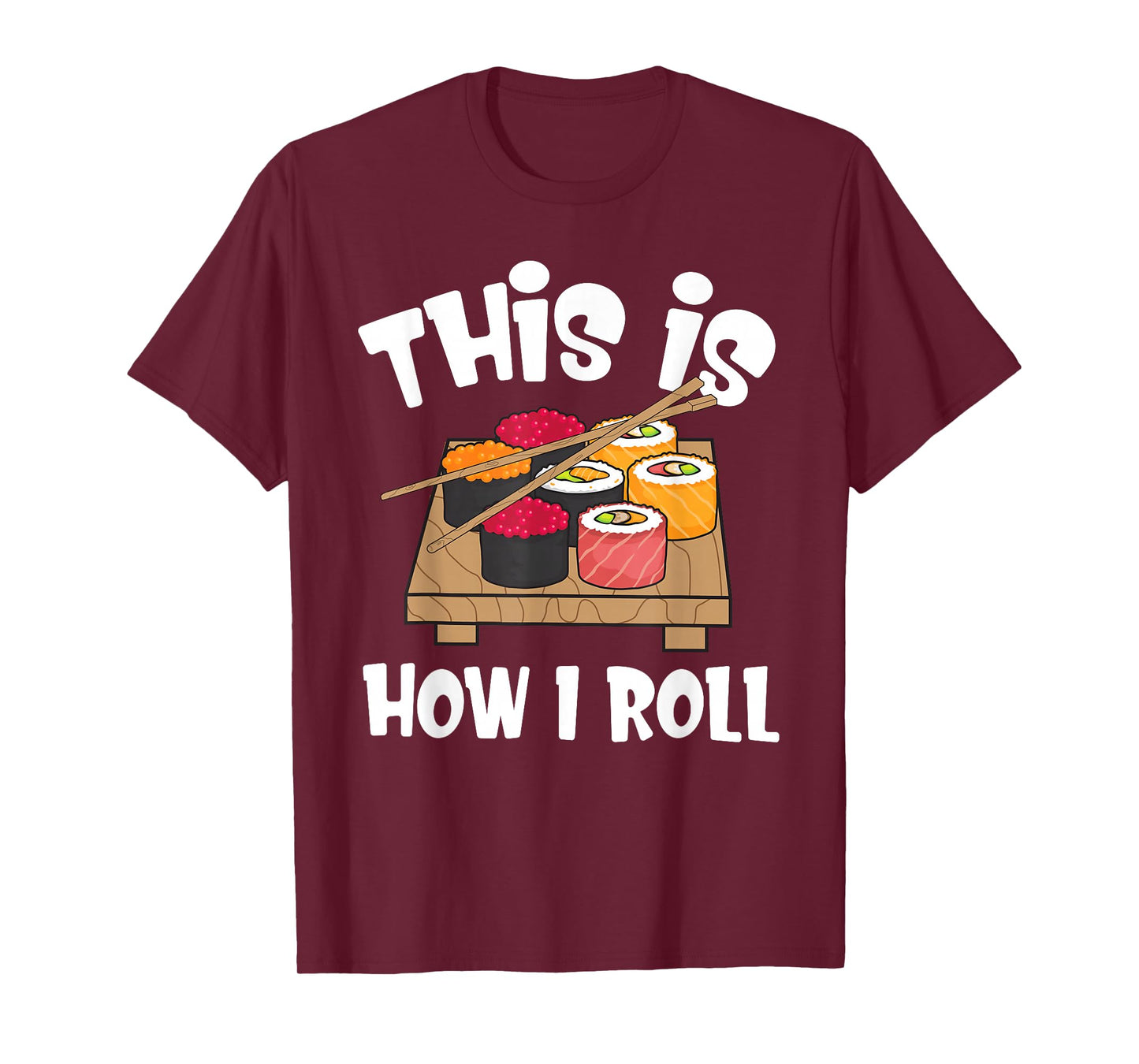 This is How I Roll Funny Japanese Sushi Food Men Women Gifts T-Shirt