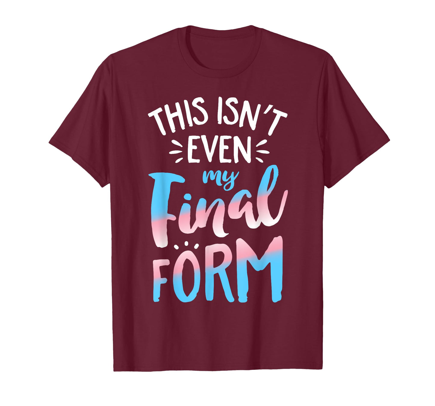 This Isn't even My Final Form Transgender Pride LGBT T-Shirt