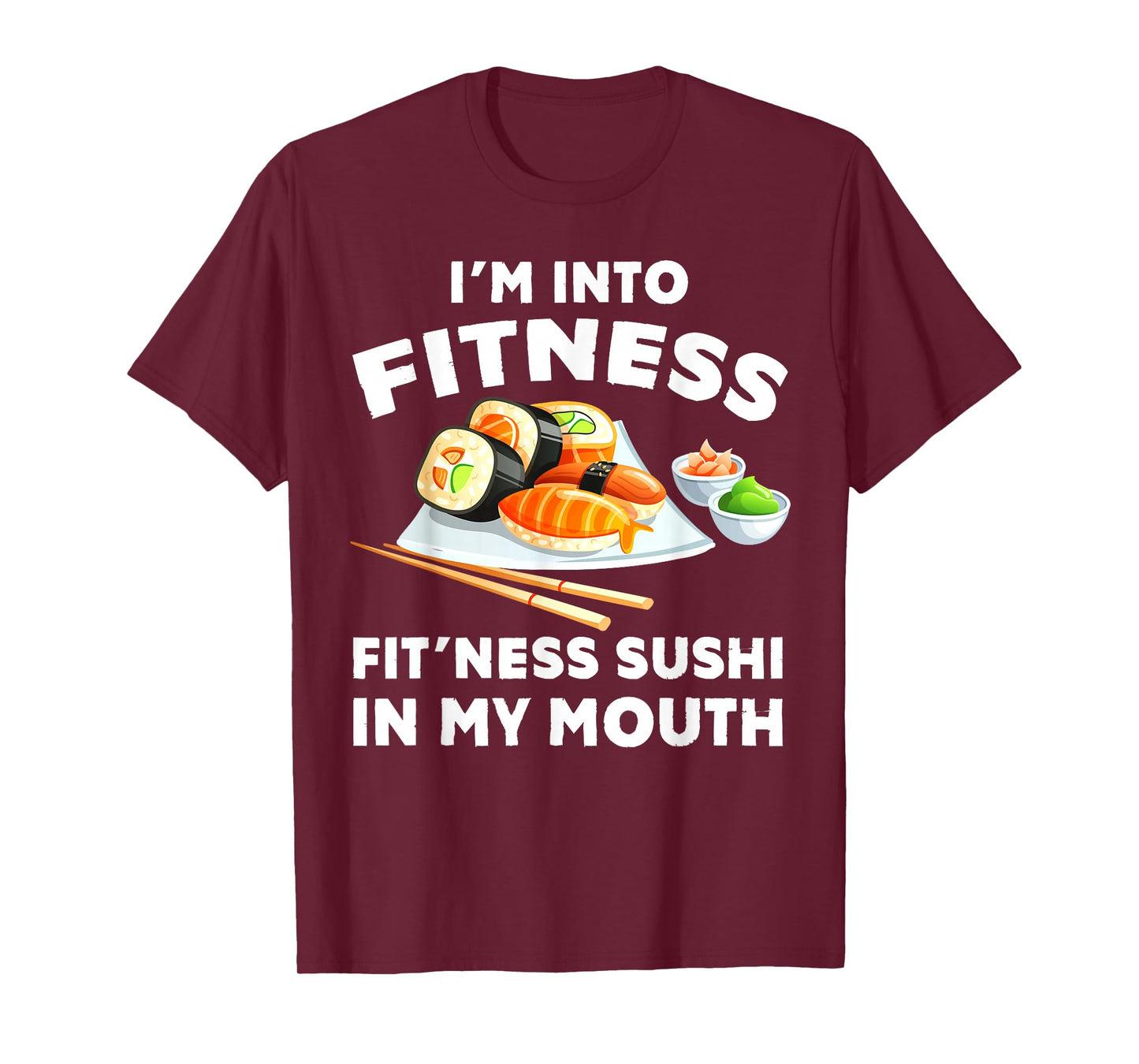Im Into Fitness Sushi im my Mouth Funny Workout T-Shirt