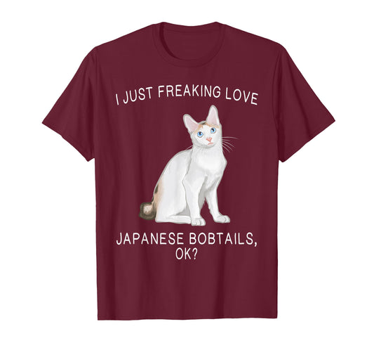 I Just Freaking Love Japanese Bobtails Ok? Cats Gift T-Shirt