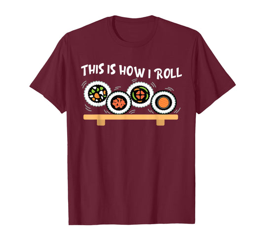 This Is How I Roll Funny Japanese Sushi Food Men Women Gifts T-Shirt