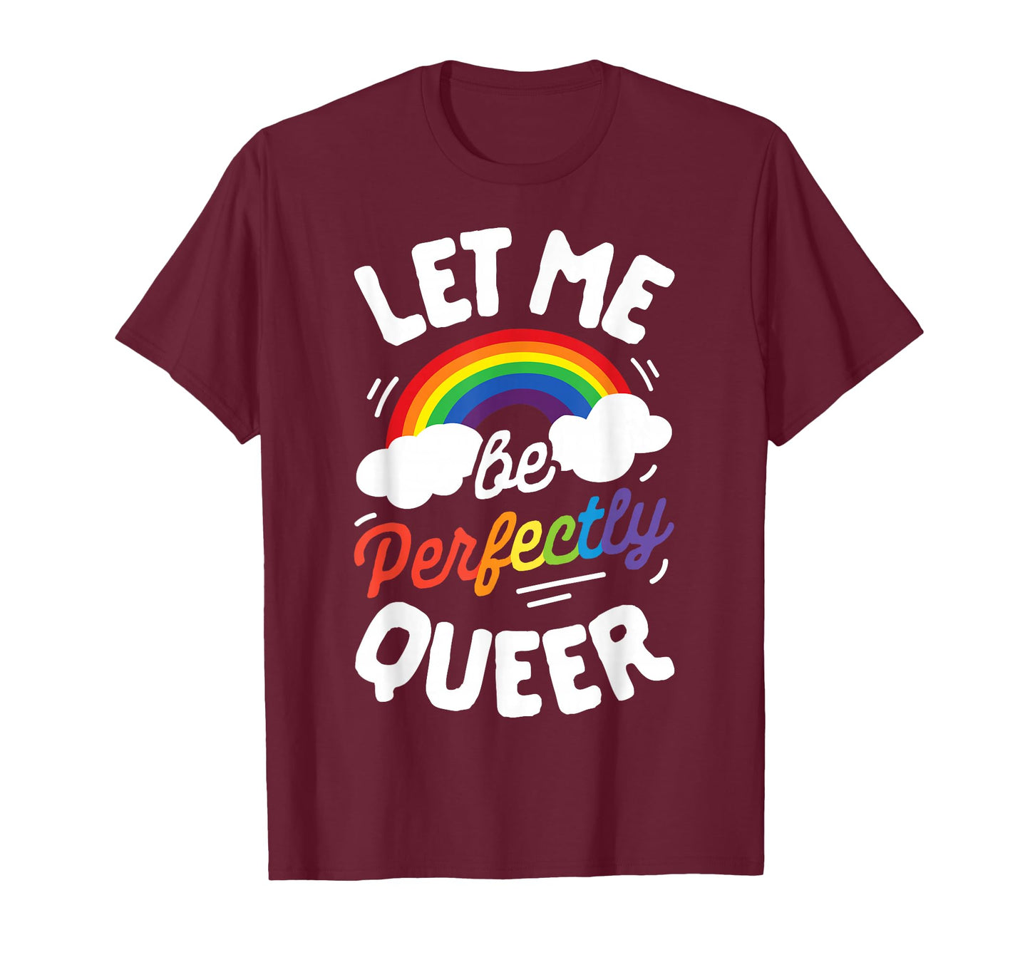 Let Me Be Perfectly Queer T shirt Gay Pride LGBT Rainbow Tee T-Shirt