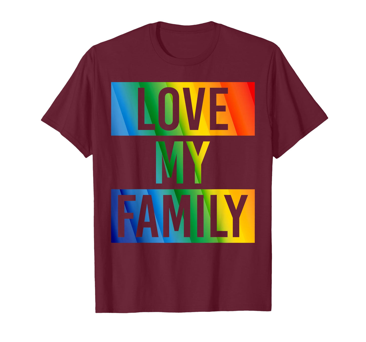 Love My Family Gay Pride LGBT Support Funny T-shirt