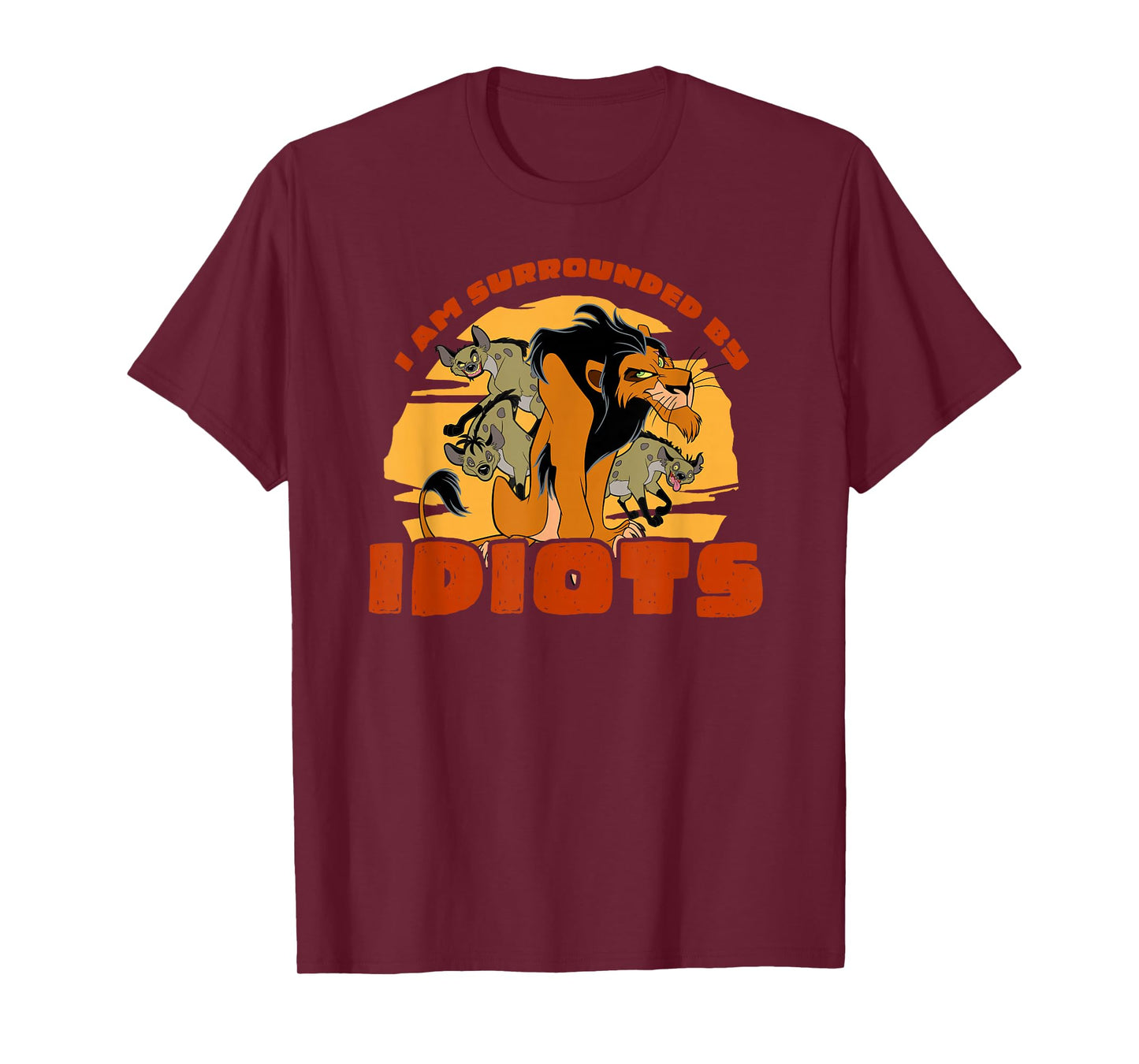 Disney The Lion King Scar I’m Surrounded by Idiots T-Shirt