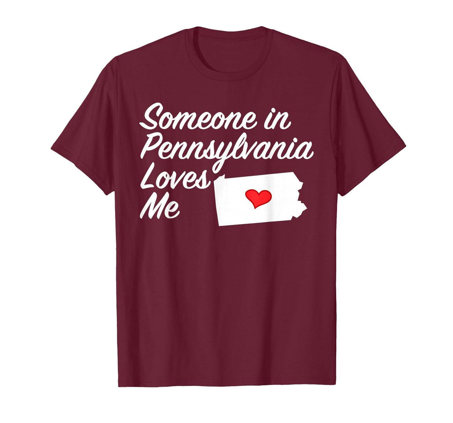 Someone in Pennsylvania Loves Me - T-Shirt | Precious Gift T-Shirt