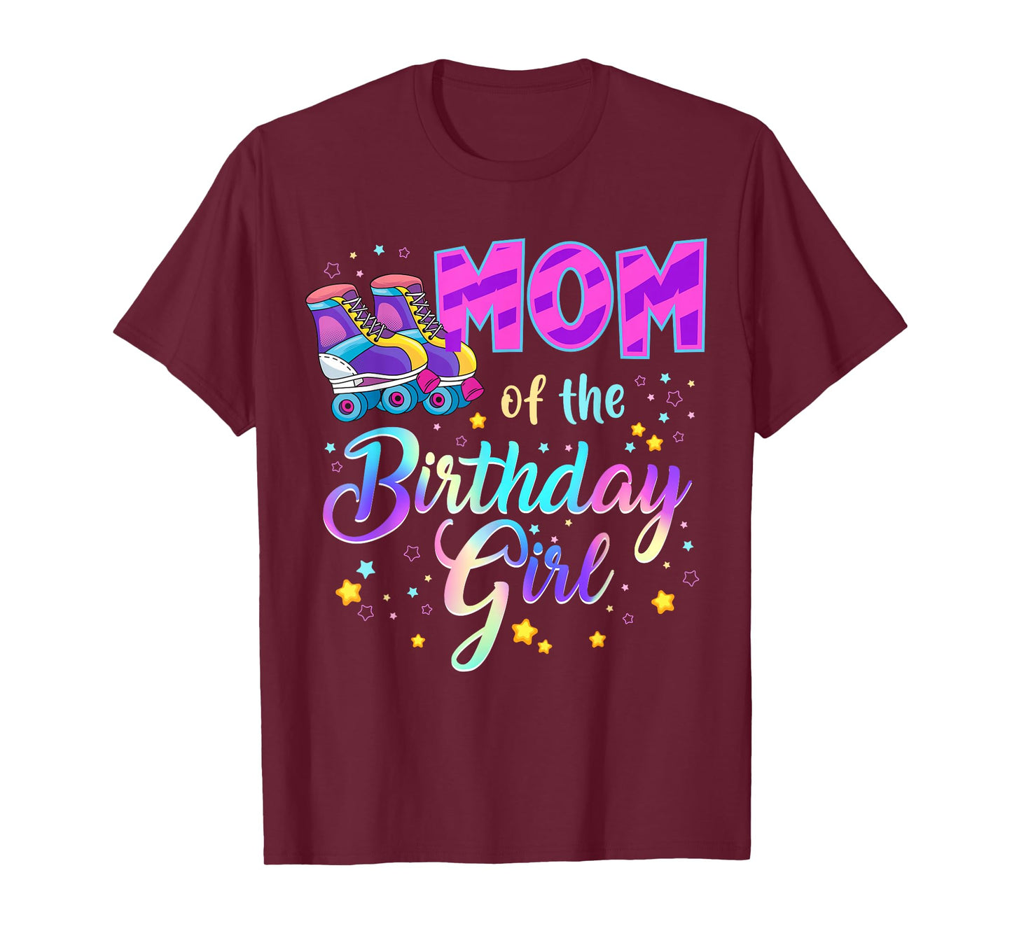 Mom Of The Birthday Girl Roller Stake Matching Family T-Shirt