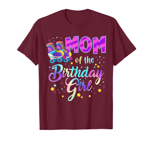 Mom Of The Birthday Girl Roller Stake Matching Family T-Shirt