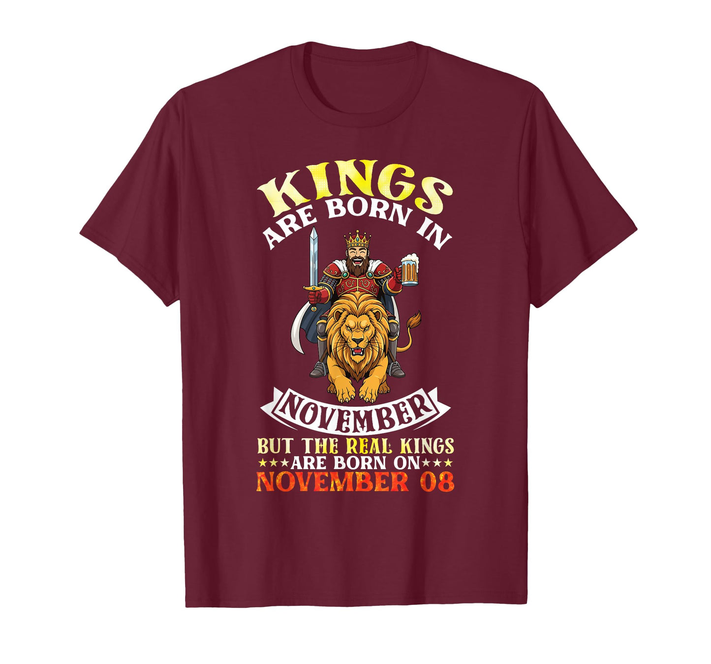 Kings are Born in Nov The Real Kings are Born On November 08 T-Shirt