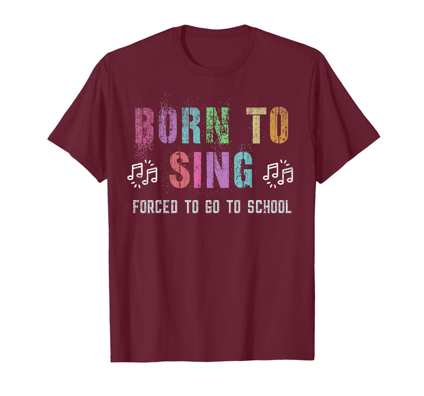 Funny BORN TO SING Student Singer Forced To Go To School T-Shirt