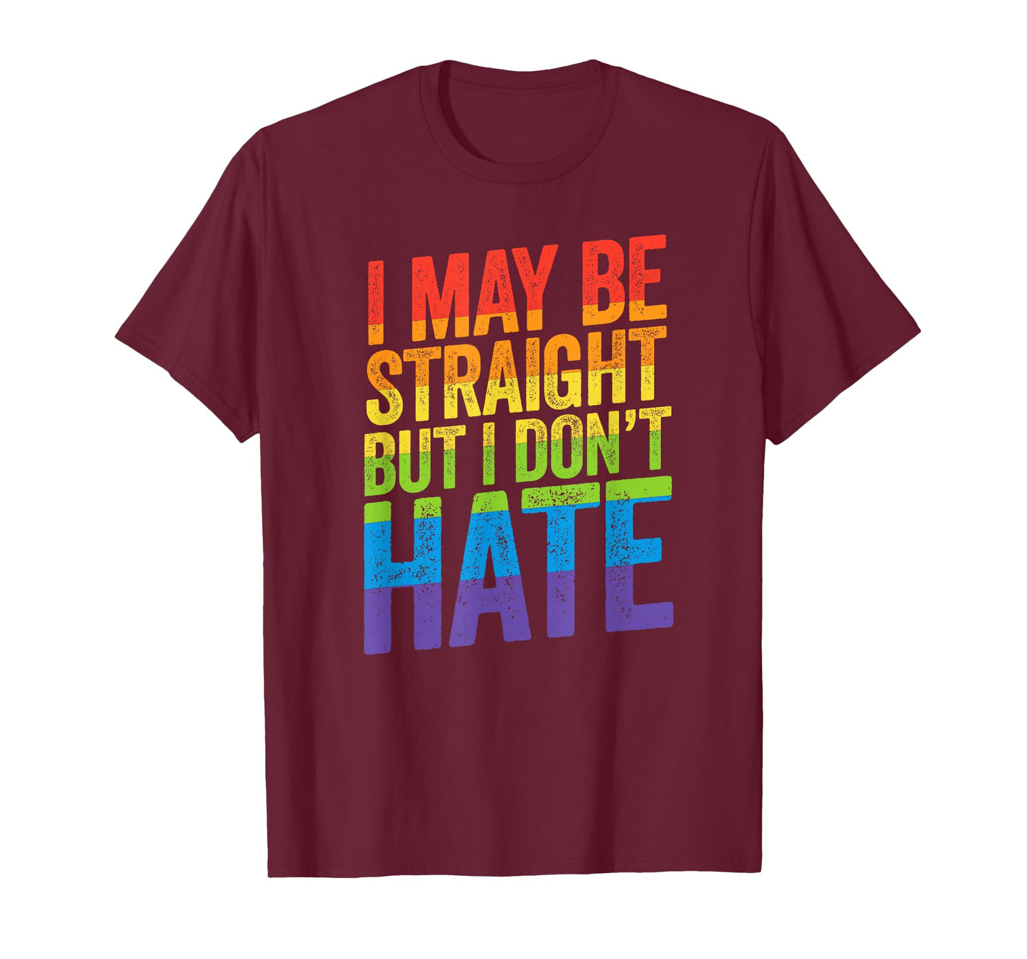 I May Be Straight But I Don't Hate Shirt LGBT Ally March T-Shirt