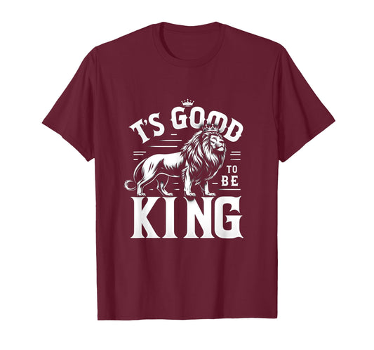 It's Good To Be King Lion Men Women T-Shirt
