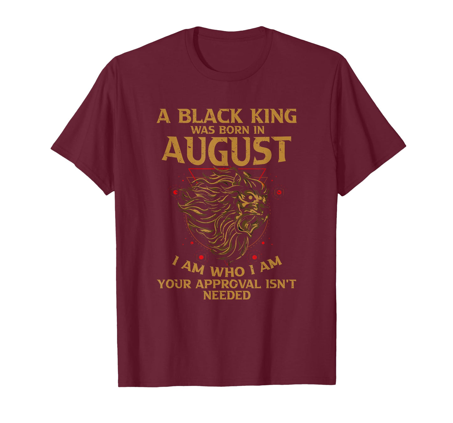 A Black King Was Born In August I Am Who - I Am Lion Pride T-Shirt