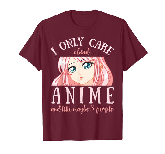 I Only Care About Anime and Like Maybe 3 People Japanese T-Shirt