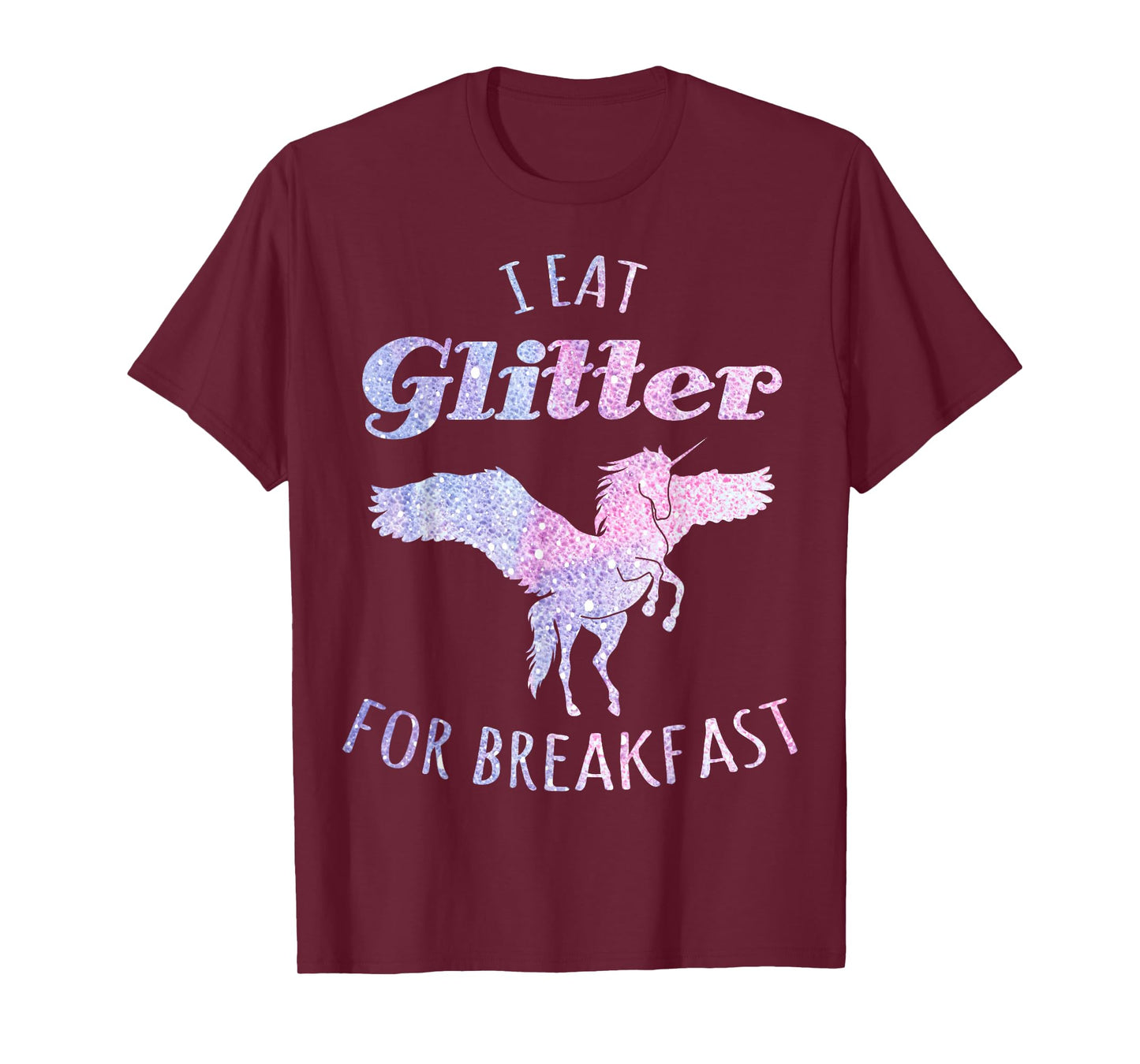 I Eat Glitter For Breakfast Magical Unicorn T-Shirt T-Shirt