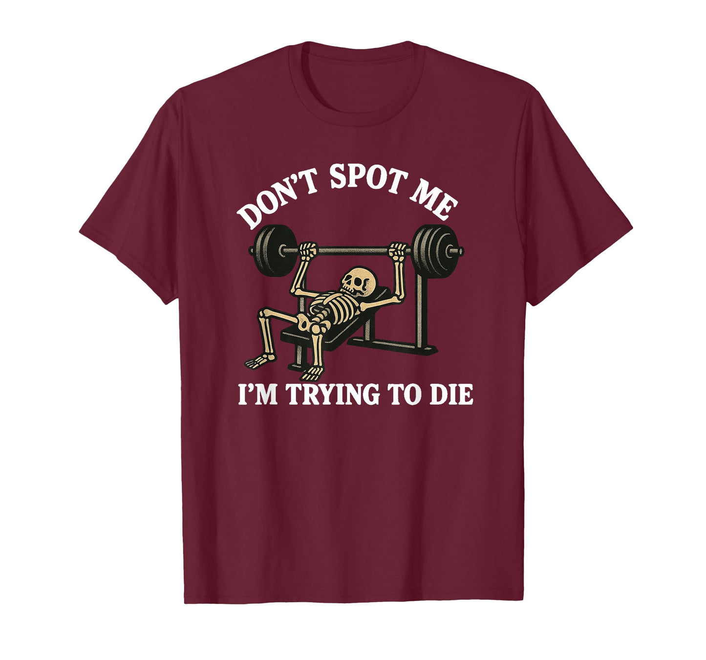 "Don't Spot Me, I'm Trying to Die" Bodybuilding Gym Skeleton T-Shirt