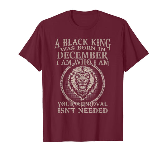 Funny Lion A Black King Was Born In December I Am Who I Am T-Shirt