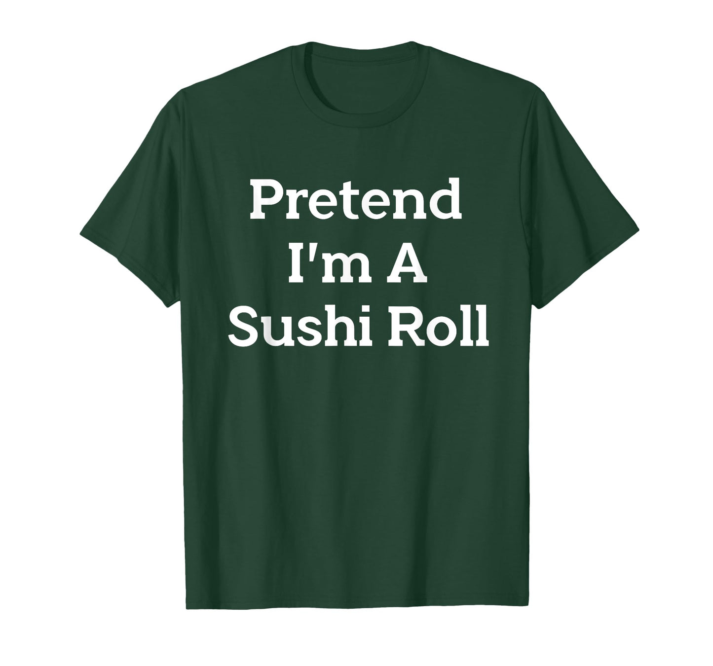 Pretend I'm A Sushi Roll Costume Party Funny Halloween Sushi T-Shirt