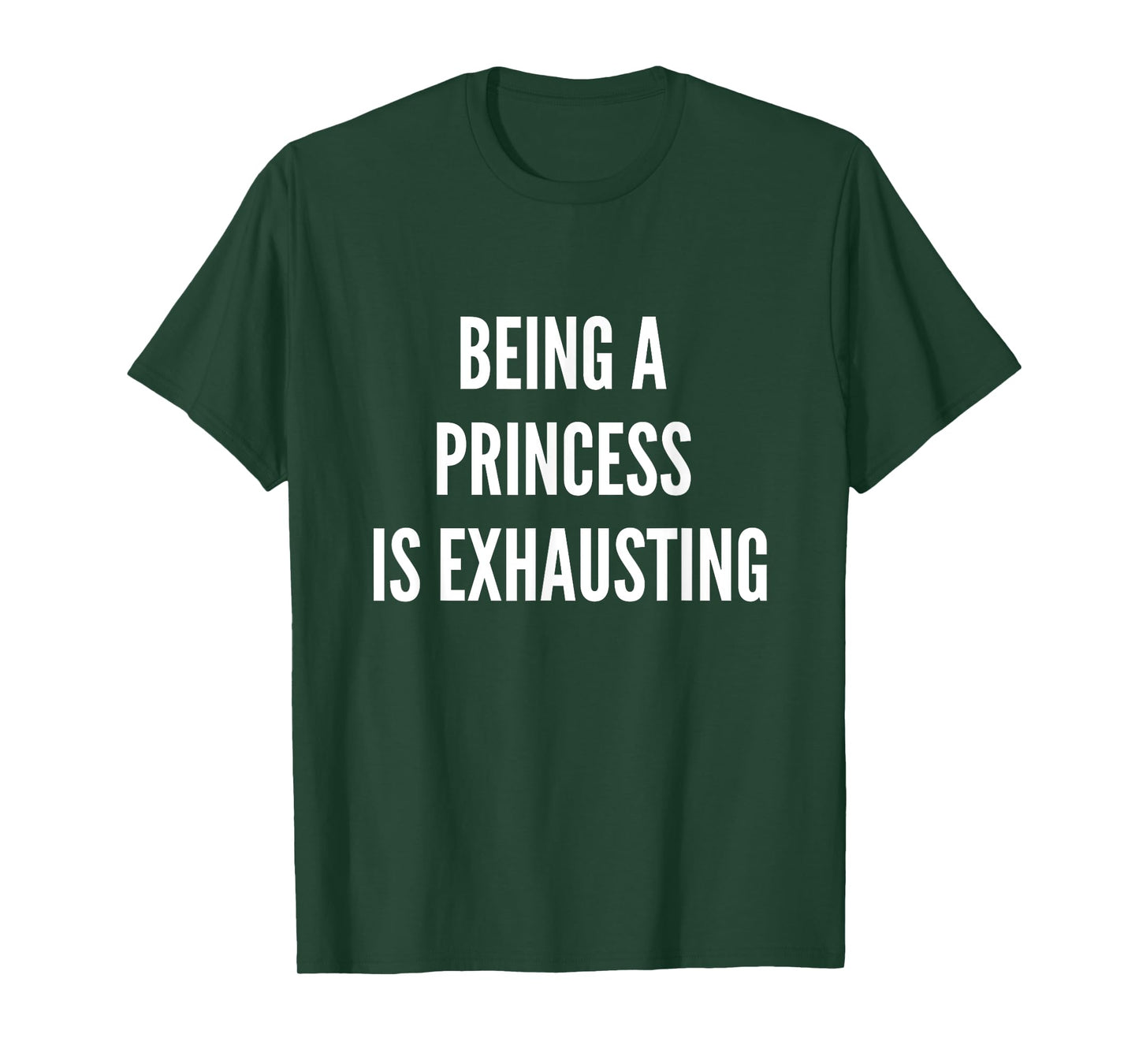 Being A Princess Is Exhausting T-Shirt