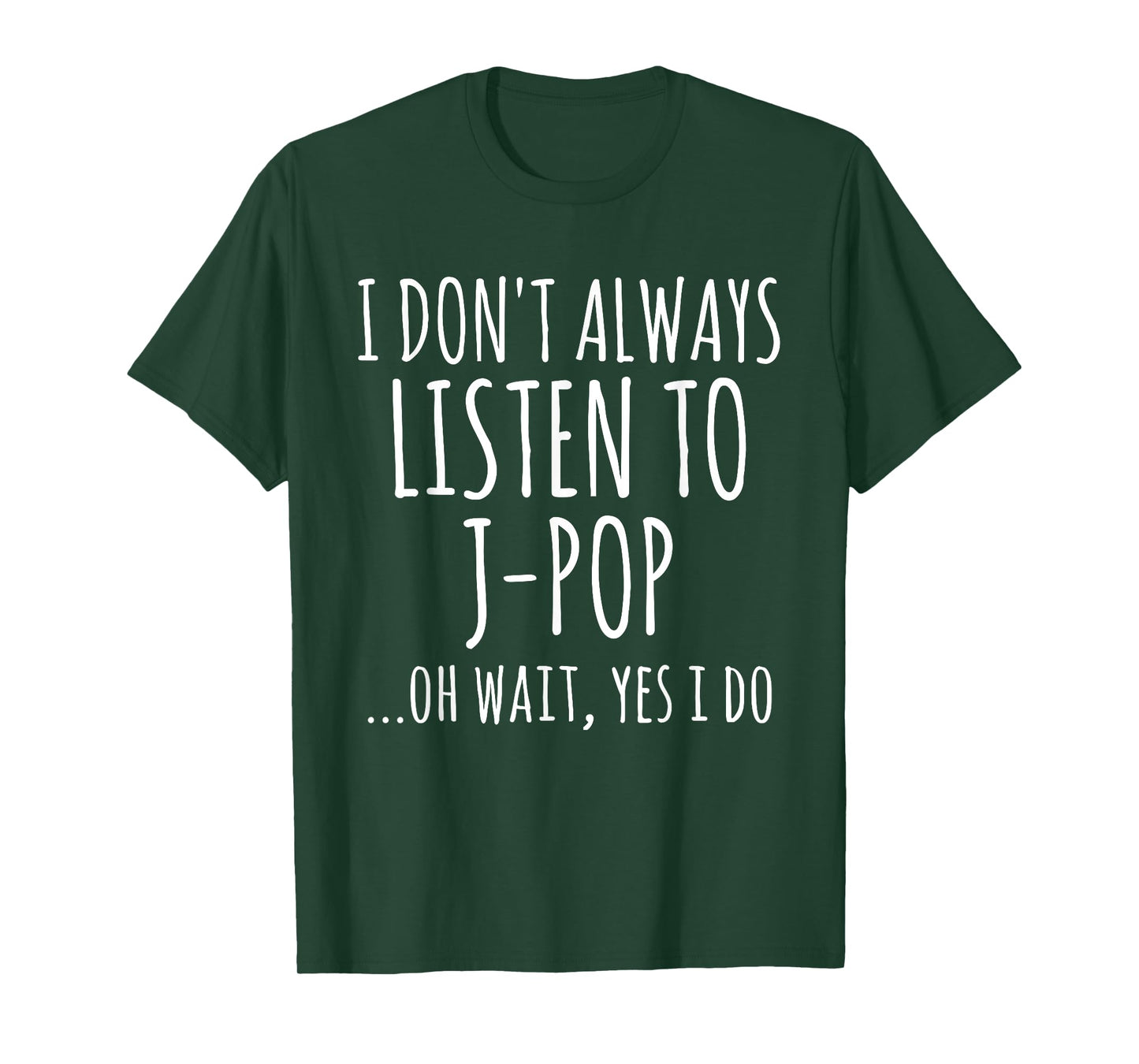 I Don't Always Listen To J-Pop Oh Wait Yes I Do Funny Music T-Shirt