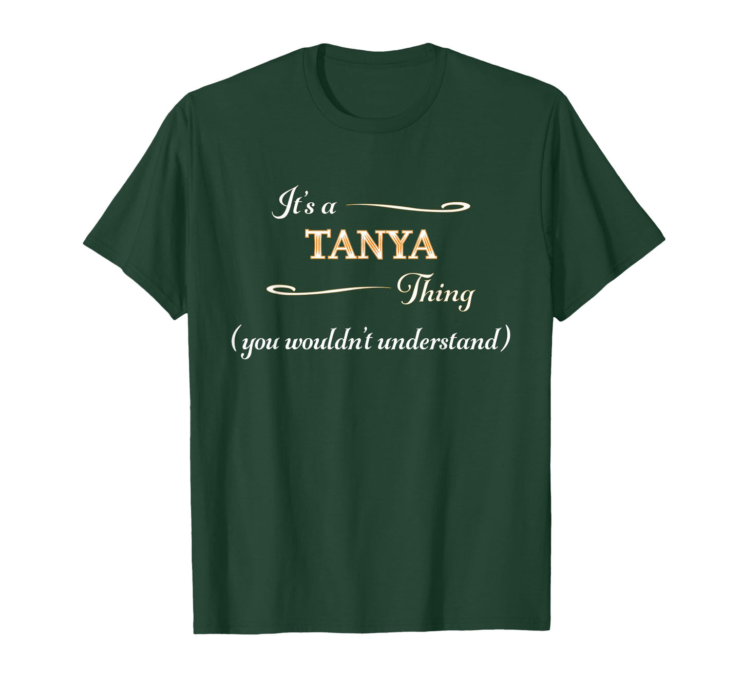 It's a TANYA Thing, You Wouldn't Understand | Name Gift - T-Shirt