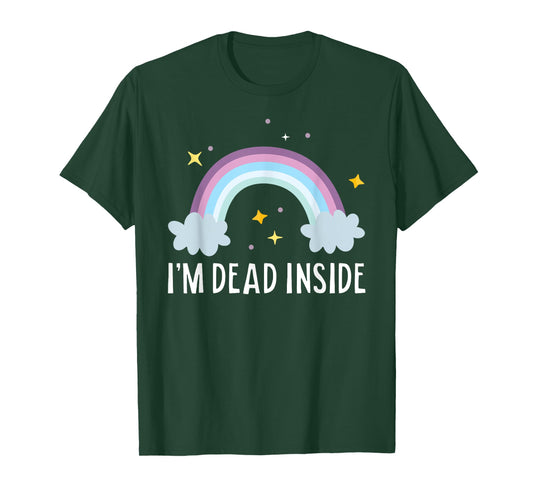 I'm Dead Inside Happy Rainbow Funny Depressed T-Shirt T-Shirt