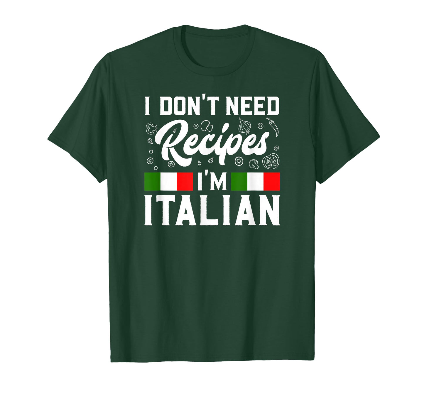 I Don't Need Recipes I'm Italian Italy Chef Cook Gift T-Shirt