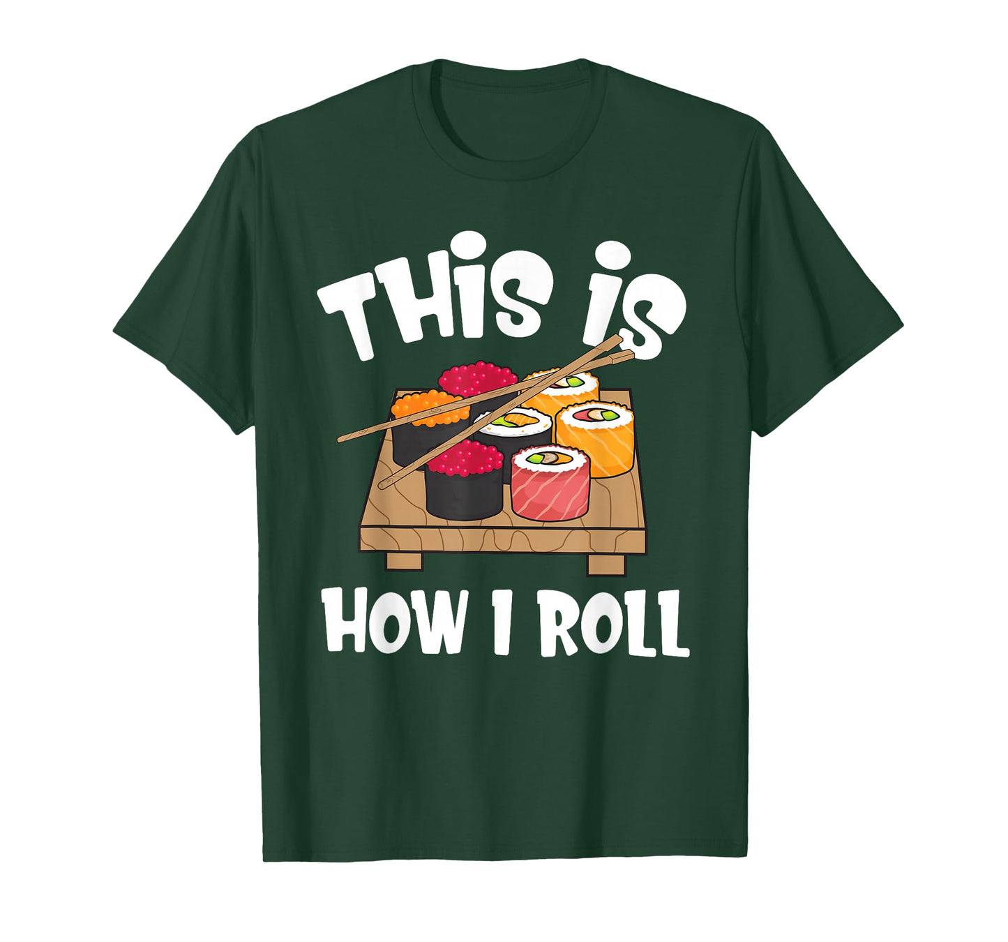 This is How I Roll Funny Japanese Sushi Food Men Women Gifts T-Shirt
