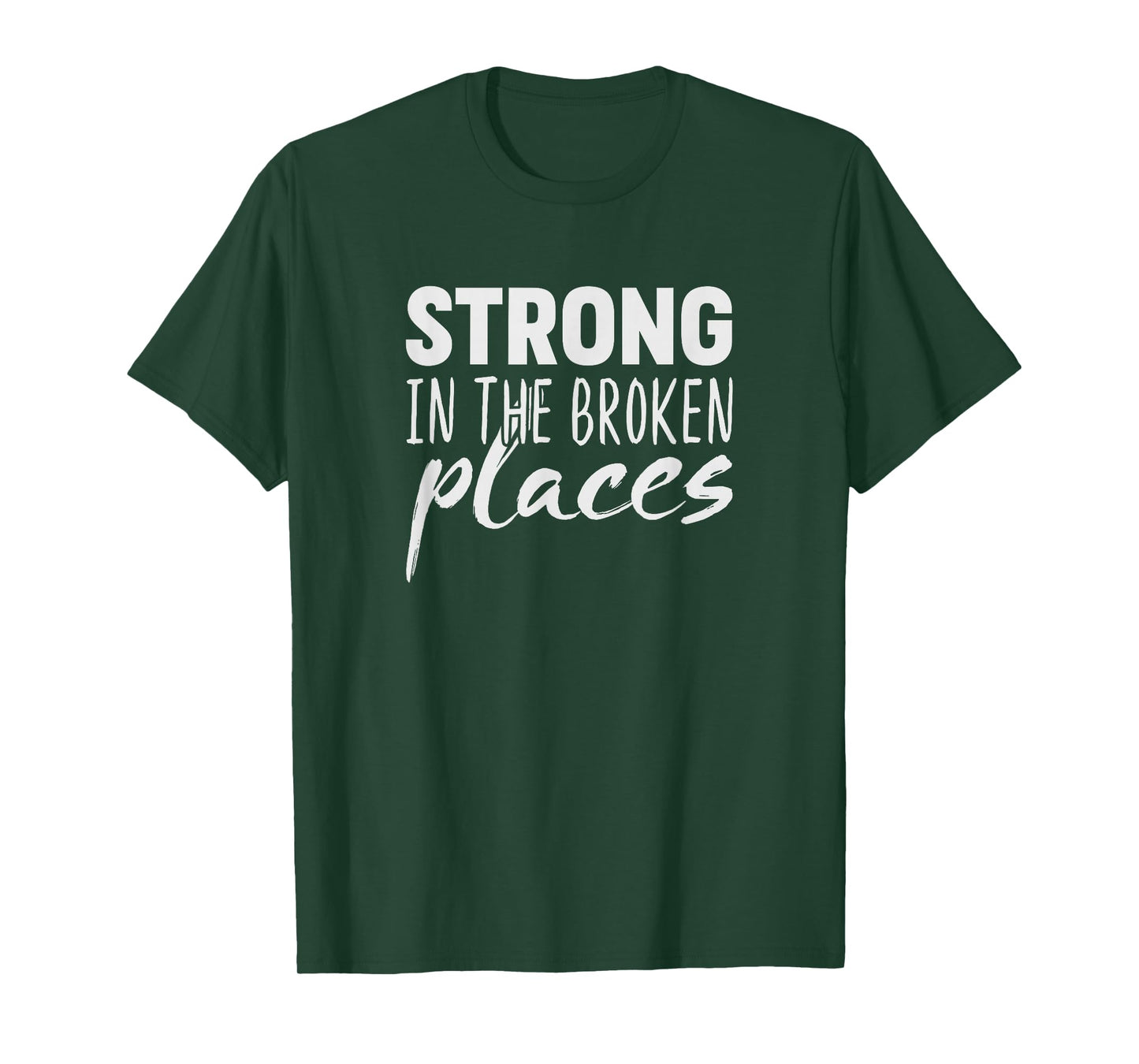Strong In The Broken Places T-Shirt T-Shirt