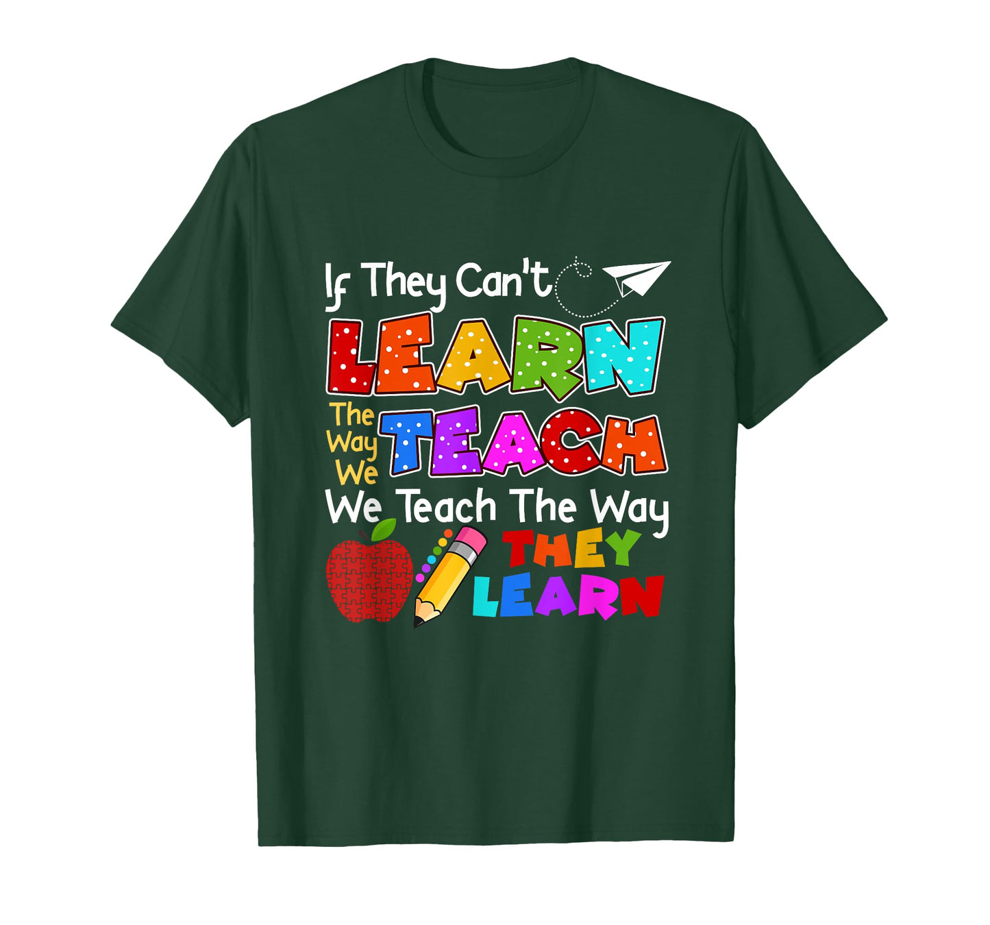 SPED Teacher If They Can't Learn The Way We Teach Quote T-Shirt