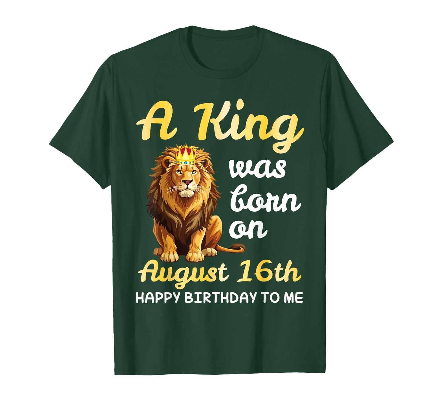 A King Was Born On August 16th Happy Birthday To Me You Lion T-Shirt