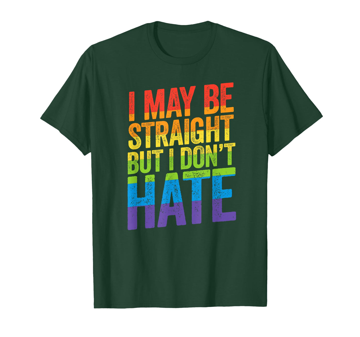 I May Be Straight But I Don't Hate Shirt LGBT Ally March T-Shirt