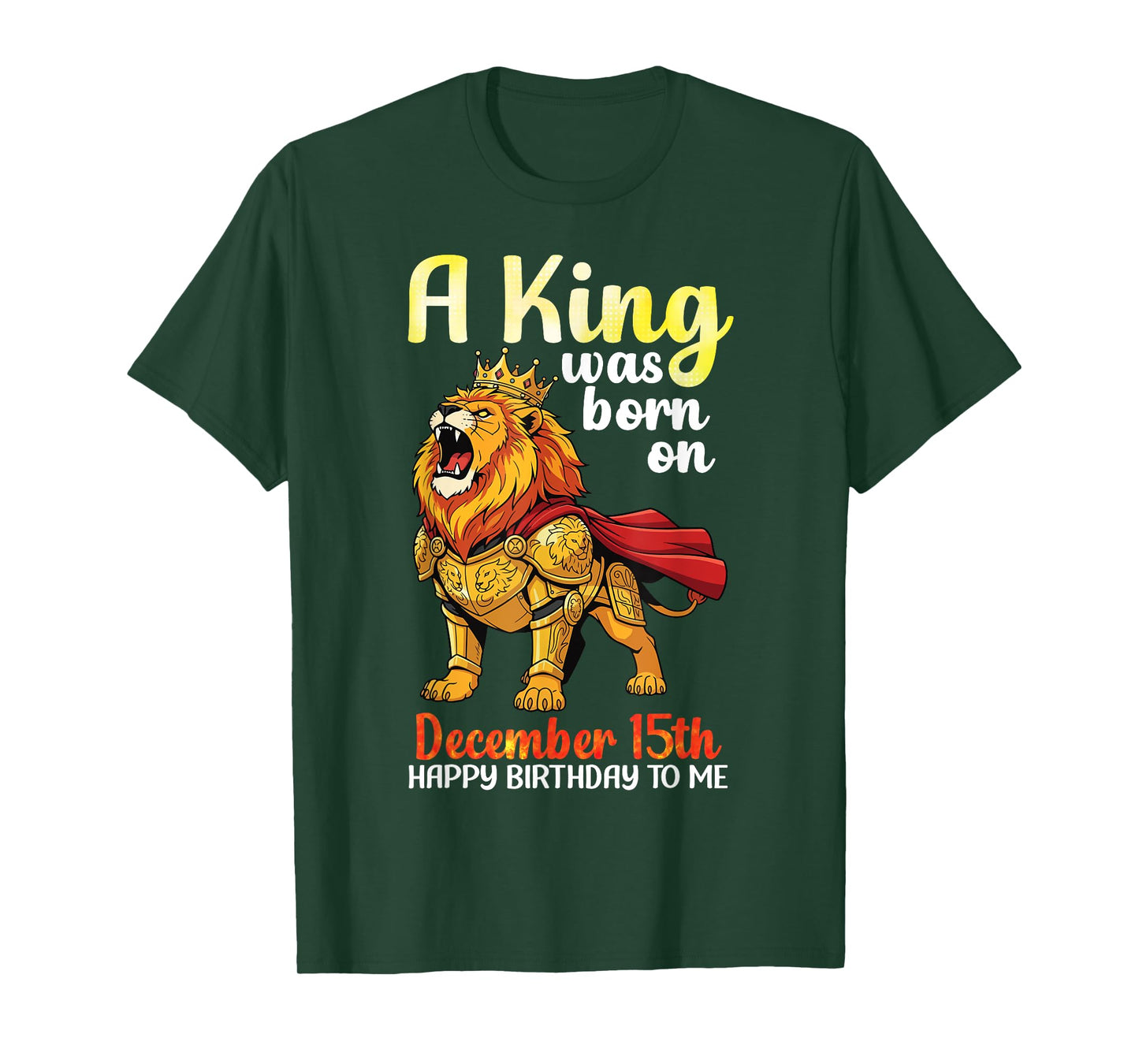 A King was Born On December 15th Happy Birthday to Me Lion T-Shirt
