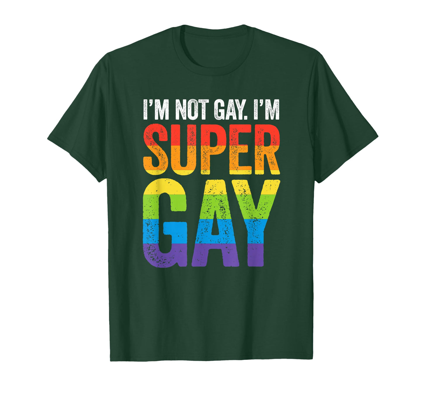 I'm Not Gay I'm Super Gay T Shirt - LGBTQ Pride Flag T-Shirt