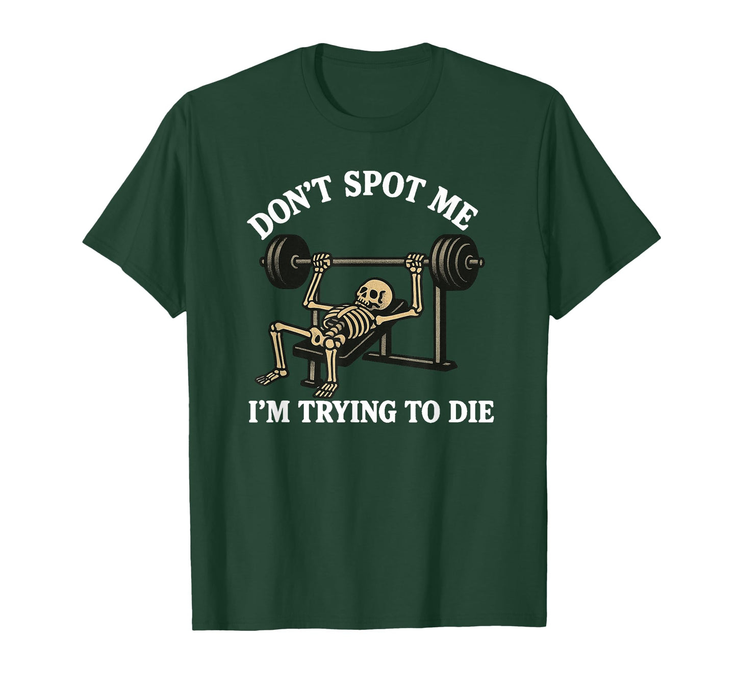 "Don't Spot Me, I'm Trying to Die" Bodybuilding Gym Skeleton T-Shirt